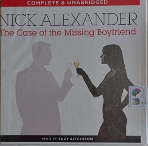 The Case of the Missing Boyfriend written by Nick Alexander performed by Suzy Aitchison on Audio CD (Unabridged)